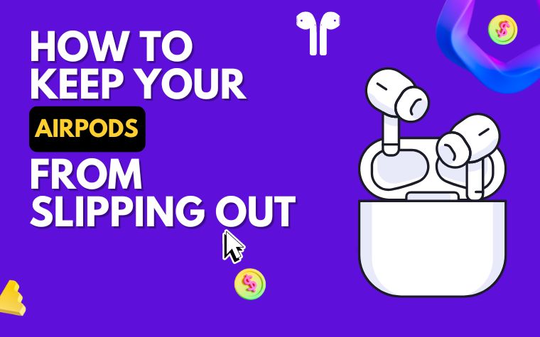 how to keep your aipods from slipping out